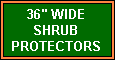 36" WIDE SHRUB PROTECTORS