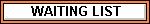 Waiting List